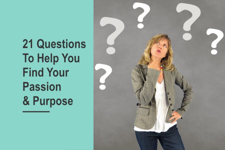 21 Questions to Help You Find Your Passion and Purpose