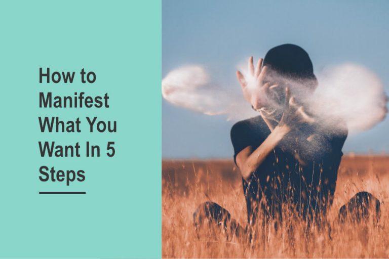How to Manifest What You Want In 5 Easy Steps