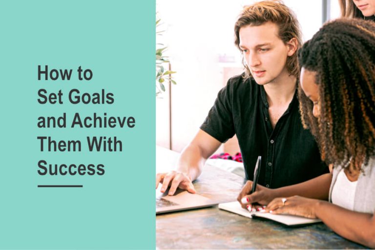 How to Set Goals and Achieve Them With Success