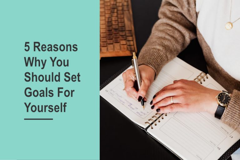 5 Reasons Why You Should Set Goals for Yourself